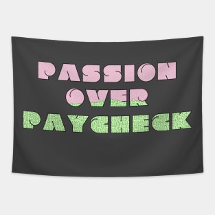 Passion Over Paycheck Tapestry