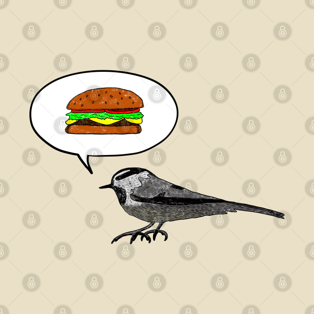 Cheeseburger Bird Mountain Chickadee Cheeseburger Bird Mountain