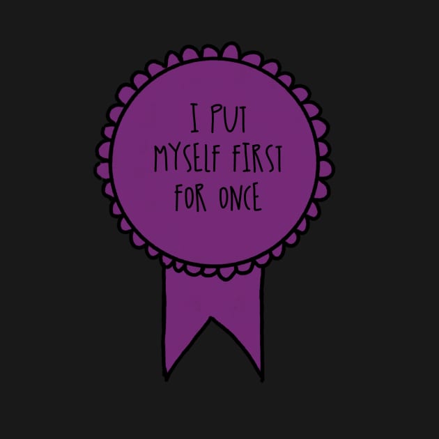 I Put Myself First for Once / Awards by nathalieaynie