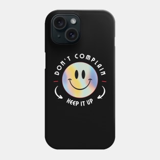 Don't complain keep it up Phone Case