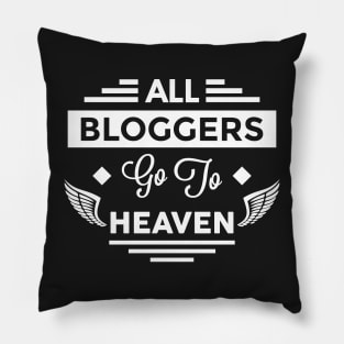 All Bloggers Go To Heaven Pillow