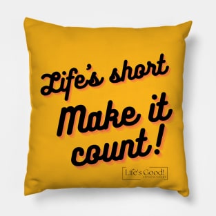 life is short make it count Pillow