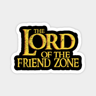 The LORD OF THE FRIEND ZONE Magnet