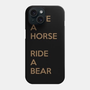 Save A Horse, Ride A Bear Phone Case