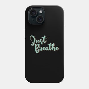 Just Breathe Phone Case