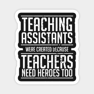 Teaching Assistants Were Created Because Teachers Need Heroes Too Vintage Magnet