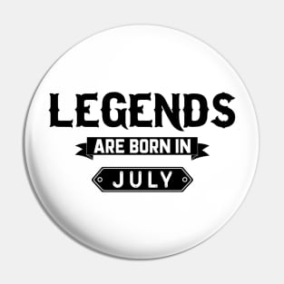 Legends Are Born In July Pin