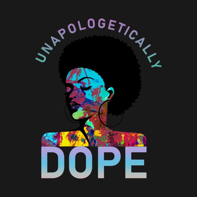 Unapologetically Dope-Black History Month by ROJOLELE