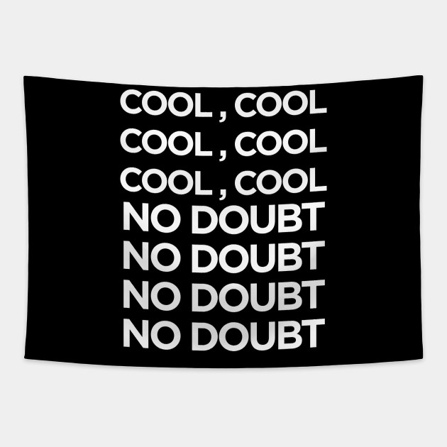 Brooklyn Nine Nine 99 Cool Cool No Doubt Brooklyn Nine Nine Tapestry Teepublic