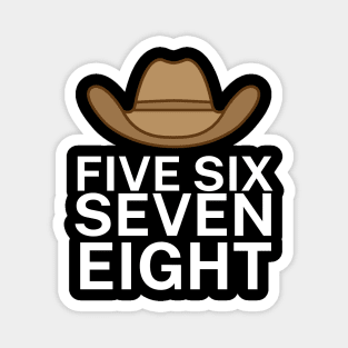 Five six seven eight Magnet