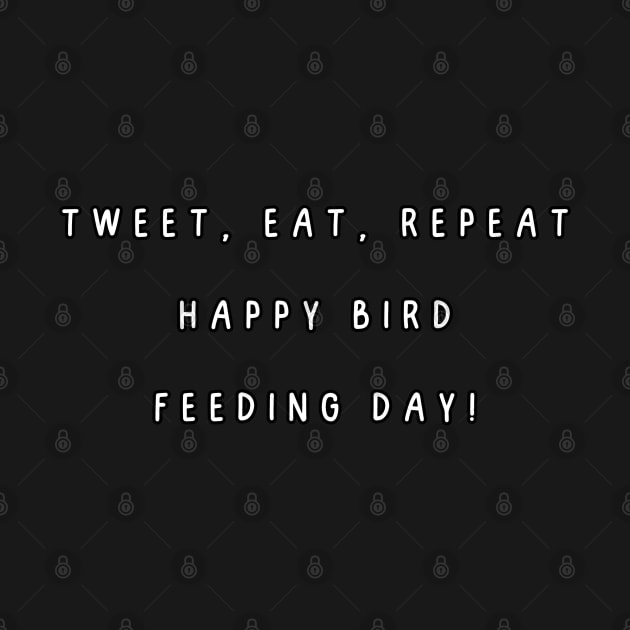 Tweet, eat, repeat  happy bird feeding day! Feed the Birds Day by Project Charlie