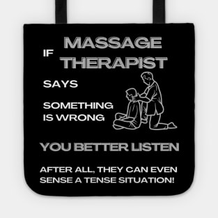 If a Massage Therapist Says Something Is Wrong, You Better Listen Massage Therapist Gifts Tote