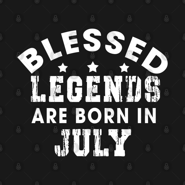 Blessed Legends Are Born In July Funny Christian Birthday by Happy - Design