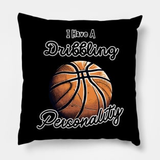 Funny Basketball Player Quote I Have a Dribbling Sport Personality Pillow