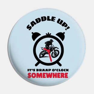 Saddle Up It's Braap O'clock Somewhere (Lite) Pin