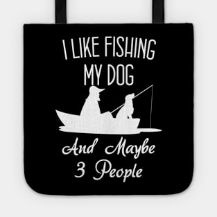 I Like Fishing My Dog And Maybe 3 People Funny Sarcasm Tote