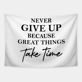 Never give up because great things take time Tapestry