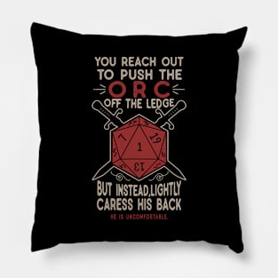 You Reach Out To Push The Orc Of The Ledge Pillow