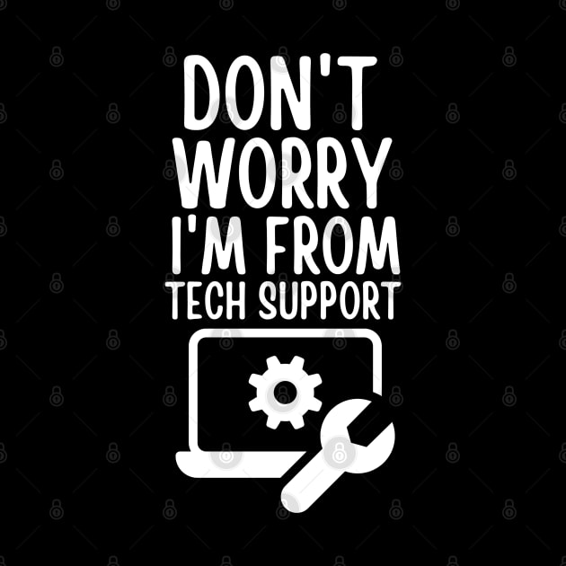 Don't worry I'm from tech support by mksjr