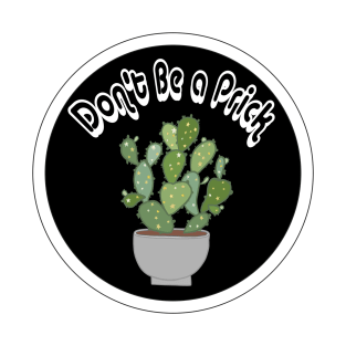 Do not be a Prick T-Shirt