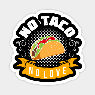 No Love No Tacos Magnet