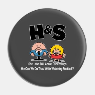 HS -  Her Lets Talk About Our Feelings. Him  Can We Do That While Watching Football? Pin