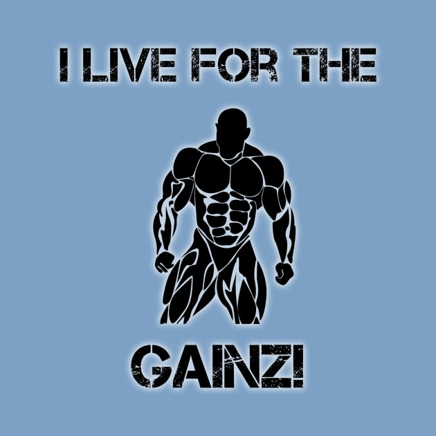 I Live For Gainz by teamface