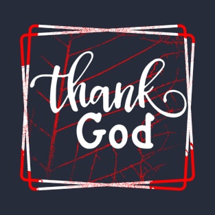 Christian Quote Thank God T-Shirt