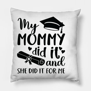 My mommy did it and she did it for me Pillow