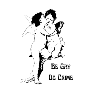 Be Gay Do Crime Cute Vintage LGBT T-Shirt