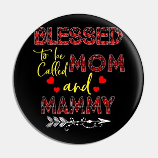 Blessed To be called Mom and mammy Pin