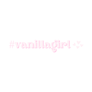 #vanillagirl | Simple life no makeup lifestyle aesthetic T-Shirt