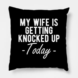 INFERTILITY - MY WIFE IS GETTING KNOCKED UP TODAY w Pillow