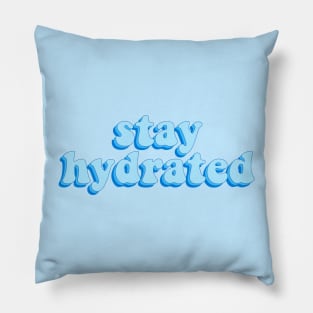 stay hydrated Pillow