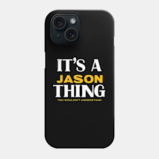 It's a Jason Thing You Wouldn't Understand Phone Case