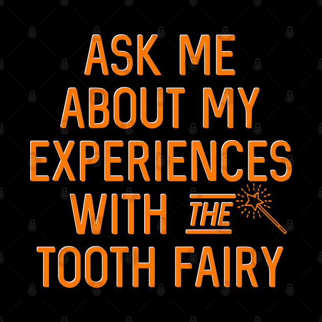 Ask me about my experiences with the tooth fairy by Kcaand