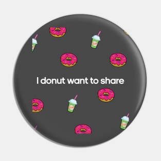 I Donut want to share Pin