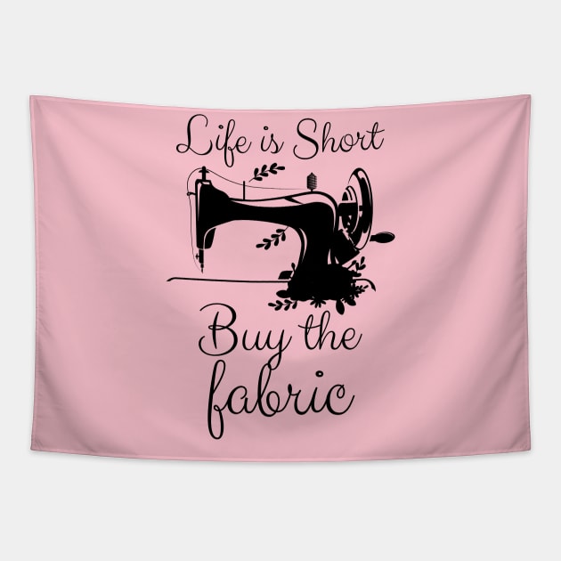 Life is Short Buy the Fabric Tapestry by chidadesign