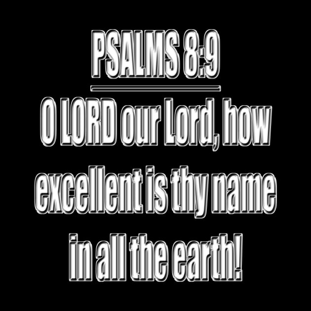 Psalm Chapter 8:9 Bible Verse KJV O LORD our Lord, how excellent is thy name in all the earth! by Holy Bible Verses