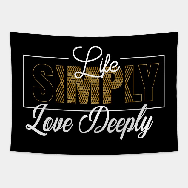 Life Simply, Love Deeply Modern Typography T-shirt Design. Tapestry by Naurin's Design