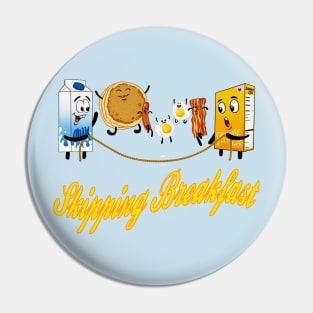 Skipping Breakfast Pin