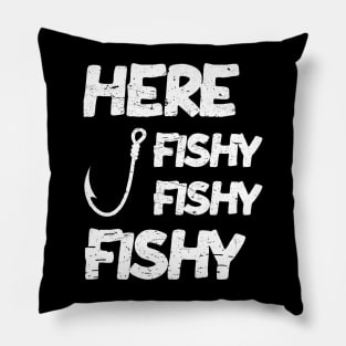 here fishy fishy fishy funny fishing dad Pillow