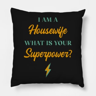 I am A Housewife What Is Your Superpower? Pillow