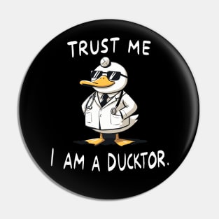 Trust me I am a Ducktor Medical Duck Pin