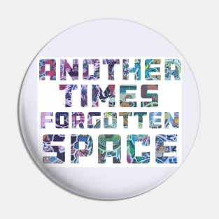 Another Times Forgotten Space Pin