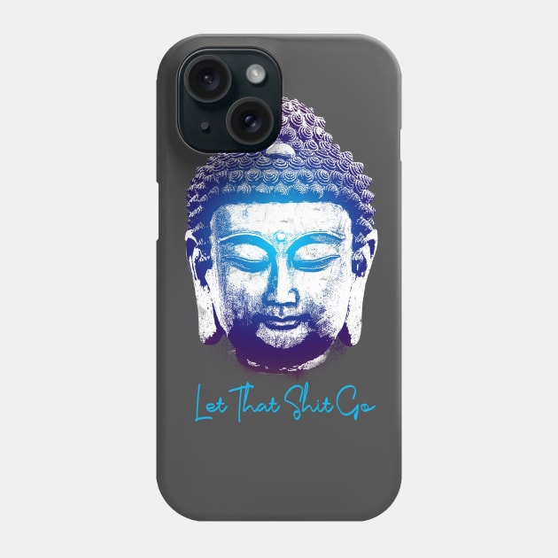 Let that shit go Phone Case by Kick_Minds_42