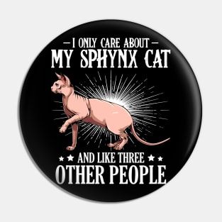 Sphynx Cat - I Only Care About My Sphynx Cat  - Cat Lover Saying Pin