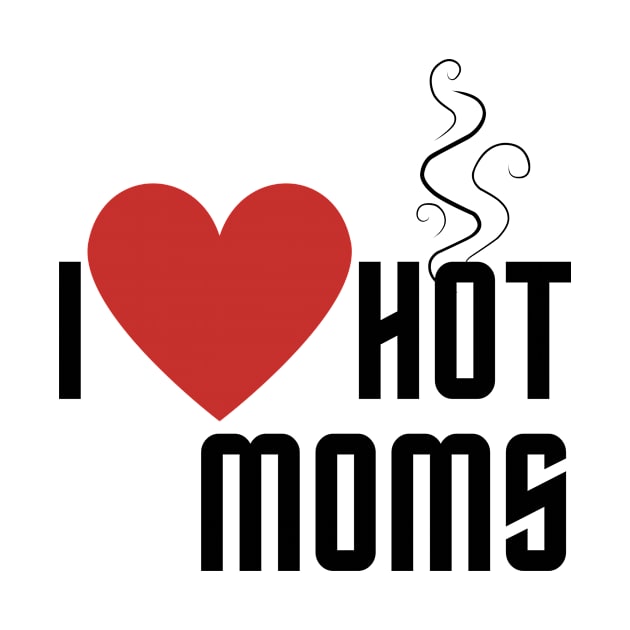 I love hot moms by Tacocat and Friends