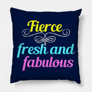 Fierce Fresh and Fabulous Pillow