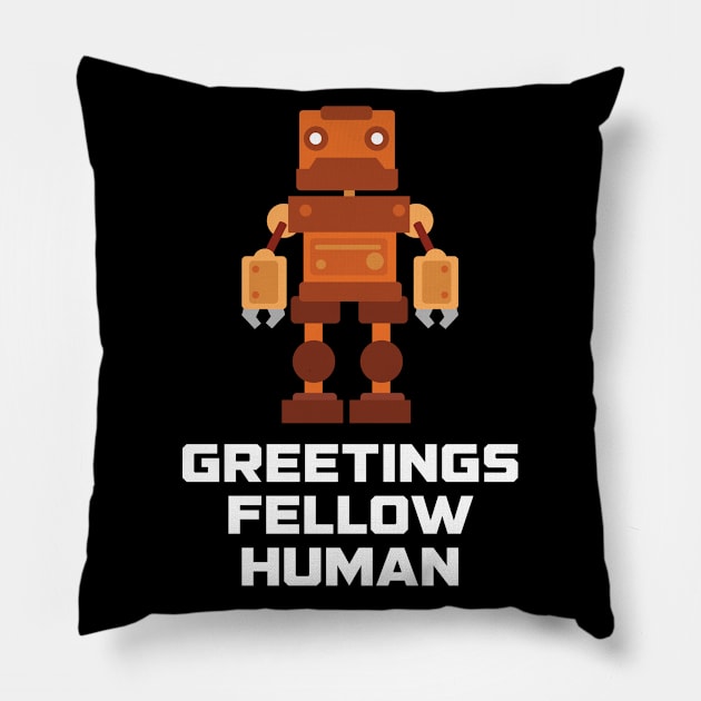 Greetings Fellow Human Robot Funny Robotics Pillow by TheBeardComic